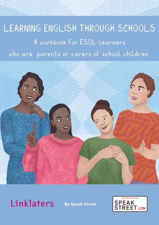 Learning English through Schools: A workbook for ESOL learners who are parents/carers of school children.